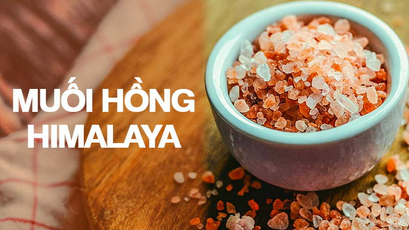 muối hồng himalaya Muối Himalaya là loại muối gì ? Muối Himalaya có tốt không ?
